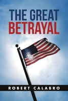 The Great Betrayal 1483463877 Book Cover