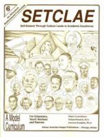 SETCLAE, Sixth Grade: Self-Esteem Through Culture Leads to Academic Excellence 0913543918 Book Cover