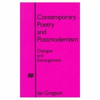 Contemporary Poetry and Postmodernism: Dialogue and Estrangement 0333655656 Book Cover