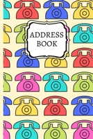 Address Book: Address Logbook Notebook/Journal In Alphabetic Order With Phone Pattern, Keep Track Of Addresses, Email, Phone, Birthdays and More, Alphabetical Organizer (6" x 9") 167764494X Book Cover