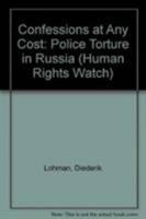 Confessions at Any Cost: Police Torture in Russia 1564322440 Book Cover