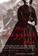 Miss Lizzie's War: The Double Life of Southern Belle Spy Elizabeth Van Lew 0762780126 Book Cover
