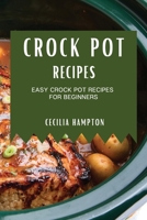 Crock Pot Recipes 2021: Easy Crock Pot Recipes for Beginners 1802909265 Book Cover