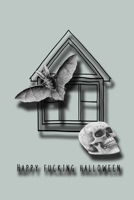 Happy Fucking Halloween: Graph journal for the profanity loving halloween enthusiast to take note of all their all hallows eve plans and activities - ... house with skull and bat cover art design 1694419827 Book Cover