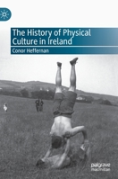 The History of Physical Culture in Ireland 3030637263 Book Cover