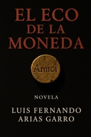 El Eco de la Moneda: Thriller psicológico de ambición, culpa y venganza (Spanish Edition) B0FSYZ7H4Q Book Cover