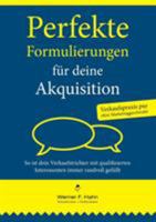 Perfekte Formulierungen für deine Akquisition: So ist dein Verkaufstrichter mit qualifizierten Interessenten immer randvoll gefüllt. 3743127628 Book Cover