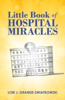 Little Book of Hospital Miracles 1664250085 Book Cover