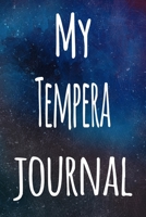 My Tempera Journal: The perfect gift for the artist in your life - 119 page lined journal! 1699407371 Book Cover