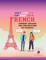 How To Start A Conversation in French: Comment Engager Une Conversation En Français 1087964563 Book Cover