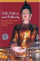 Cult, Culture, and Authority: Princess Lieu Hanh in Vietnamese History (Southeast Asia: Politics, Meaning, and Memory) 0824829727 Book Cover