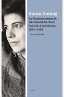 As Consciousness is Harnessed to Flesh: Journals and Notebooks, 1964-1980 1250024129 Book Cover
