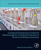 Conceptual Development of Industrial Biotechnology for Commercial Production of Vaccines and Biopharmaceuticals 0443187487 Book Cover