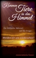 Kommen Tiere in den Himmel? Die biblische Antwort auf die Frage: Werden wir uns wiedersehen? 3819296921 Book Cover