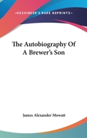 The Autobiography Of A Brewer's Son 0548285527 Book Cover