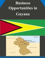 Business Opportunities in Guyana 150233738X Book Cover
