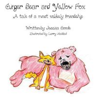 Ginger Bear and Yellow Fox 1946101575 Book Cover