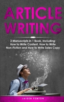 Article Writing: 3-in-1 Guide to Master Editorial Writing, Critique Writing, Essay Writing & How to Write Articles B0D5JVLSP1 Book Cover