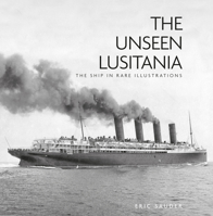 The Unseen Lusitania: The Ship in Rare Illustrations 0750998873 Book Cover