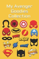 My Avenger Goodies Collection: Note all about your favorite Avenger collectible B083ZG26X3 Book Cover