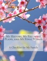 My History, My Financial Plans, and My Final Wishes: A Record and Checklist for My Family 1519117825 Book Cover