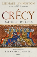 Crécy: Battle of Five Kings 1472847067 Book Cover