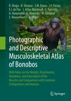 Photographic and Descriptive Musculoskeletal Atlas of Bonobos: With Notes on the Weight, Attachments, Variations, and Innervation of the Muscles and Comparisons with Common Chimpanzees and Humans 3319541056 Book Cover