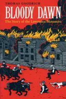 Bloody Dawn: The Story of the Lawrence Massacre 0873384768 Book Cover