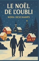 Le Noël de l’oubli: Et si chaque 25 décembre était effacé ? Et si l’amour insistait quand même pour revenir ? Et si chaque 25 décembre était effacé ? Et si l’amour insistait quand même pour revenir ? B0FTM1F3GV Book Cover