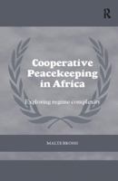 Cooperative Peacekeeping in Africa: Exploring Regime Complexity 113831045X Book Cover