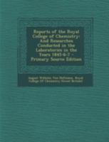 Reports of the Royal College of Chemistry: And Researches Conducted in the Laboratories in the Years 1845-6-7 1019170220 Book Cover