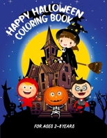 Happy Halloween Coloring Book: Kids Coloring Workbooks for Children: Toddlers, Boys and Girls Ages 2-4, 4-8 B08L3NW9NF Book Cover