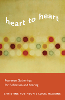 Heart to Heart: Fourteen Gatherings for Reflection and Sharing 1558965505 Book Cover