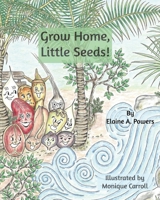 Grow Home, Little Seeds! 1725886049 Book Cover