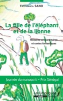 La fille de l'éléphant et de la lionne: Histoires axtraordinaires et contes fantastiques (Les Impliqués Guinée) (French Edition) 2343205752 Book Cover