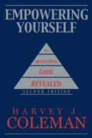 Empowering Yourself: The Organizational Game Revealed 1449080340 Book Cover