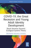 COVID-19, the Great Recession and Young Adult Identity Development: Shock-Sensitive Dynamic Ecological Systems Theory (Explorations in Developmental Psychology) 1032513454 Book Cover