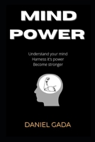 Mind Power: Understand your mind. Harness it's power. Become stronger. B08RC2WF7M Book Cover