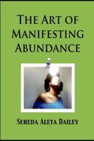 The Art of Manifesting Abundance 1304755622 Book Cover