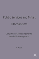 Public Services and Market Mechanisms: Competition, Contracting and the New Public Management 0312125534 Book Cover