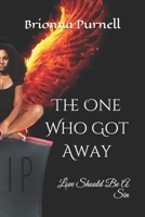 The One Who Got Away: Love Should Be A Sin B08C8Z8LQL Book Cover