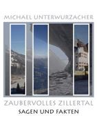Zaubervolles Zillertal: Sagen und Fakten 3842325711 Book Cover