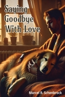 Saying Goodbye with Love: A Gentle Guide to Healing After Losing a Pet B0F31FZ6HM Book Cover