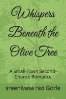 Whispers Beneath the Olive Tree: A Small-Town Second-Chance Romance B0GMJC6R96 Book Cover