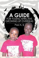 A Guide for Young Africans Growing up Overseas 1453771565 Book Cover