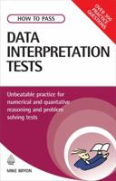 How to Pass Data Interpretation Tests: Unbeatable Practice for Numerical and Quantitative Reasoning and Problem Solving Tests 0749462329 Book Cover