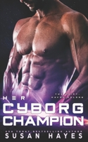 Her Cyborg Champion 1988446732 Book Cover