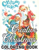 Creative Christmas Coloring Book: Christmas Adult Coloring Book: New and Expanded Editions, 50 Unique Designs, Ornaments, Christmas Trees, Wreaths, an B08N5TNXF4 Book Cover