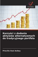 Korzysci z dodania aktywów alternatywnych do tradycyjnego portfela (Polish Edition) 6208776309 Book Cover