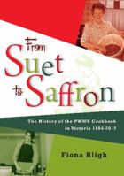 From Suet to Saffron: The History of the Pwmu Cookbook in Victoria 1904-2012 1743240597 Book Cover